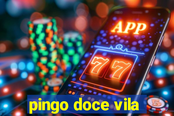 pingo doce vila