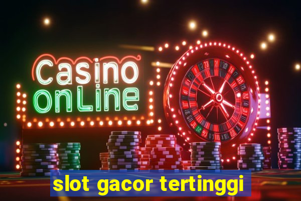 slot gacor tertinggi