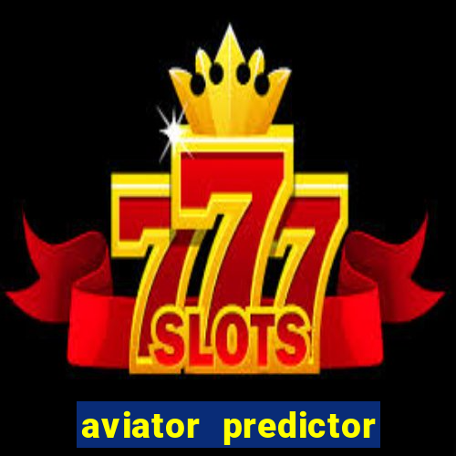 aviator predictor v4.0 apk