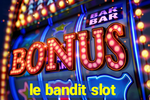 le bandit slot