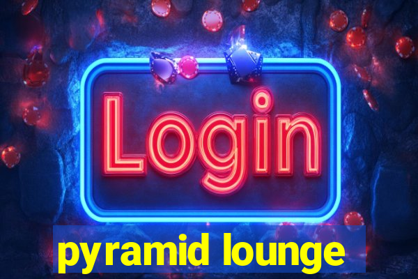 pyramid lounge