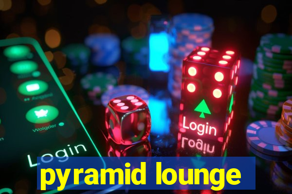 pyramid lounge