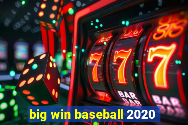 big win baseball 2020