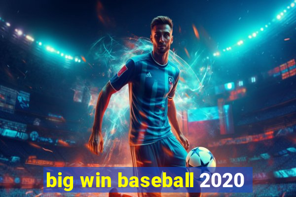 big win baseball 2020