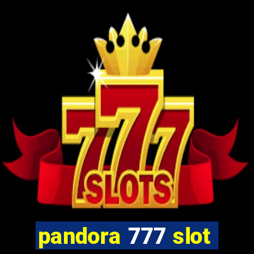 pandora 777 slot