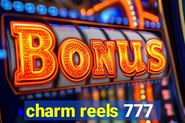 charm reels 777