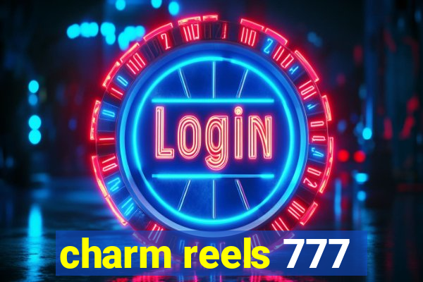 charm reels 777