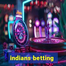 indians betting