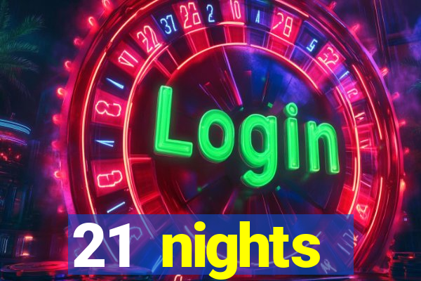 21 nights entertainment casino