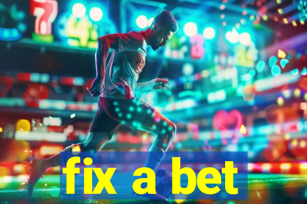 fix a bet