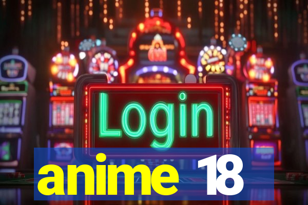 anime 18