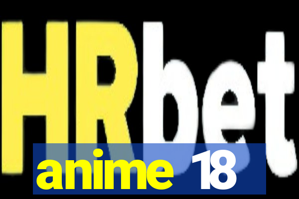 anime 18