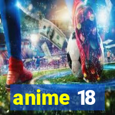 anime 18