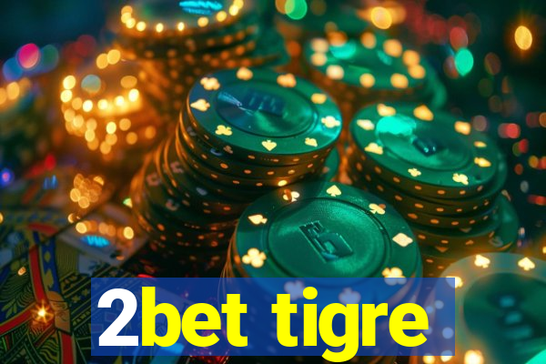 2bet tigre