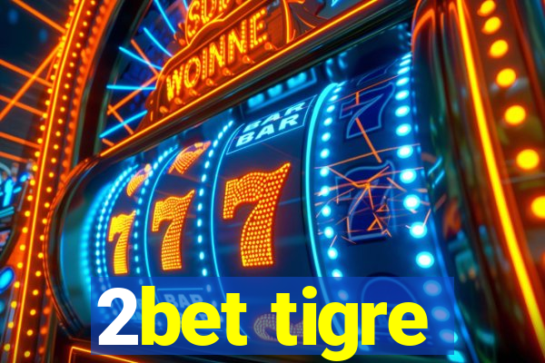 2bet tigre