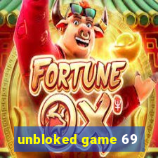 unbloked game 69