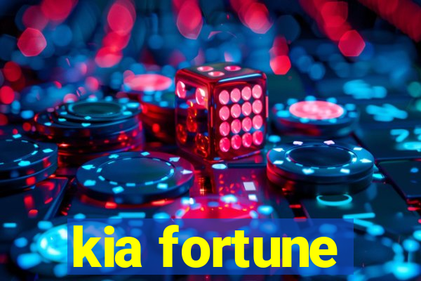 kia fortune