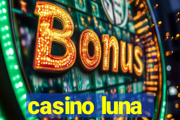 casino luna