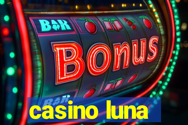 casino luna