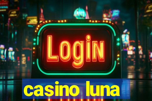 casino luna