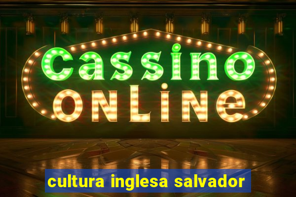 cultura inglesa salvador