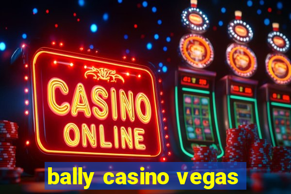 bally casino vegas