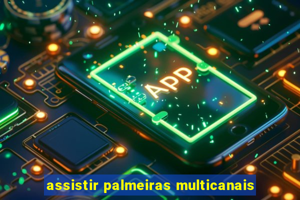 assistir palmeiras multicanais