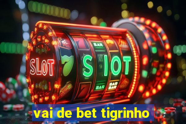 vai de bet tigrinho