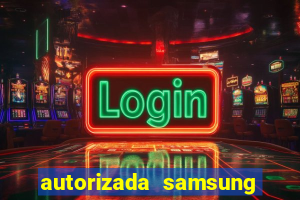 autorizada samsung santos canal 3