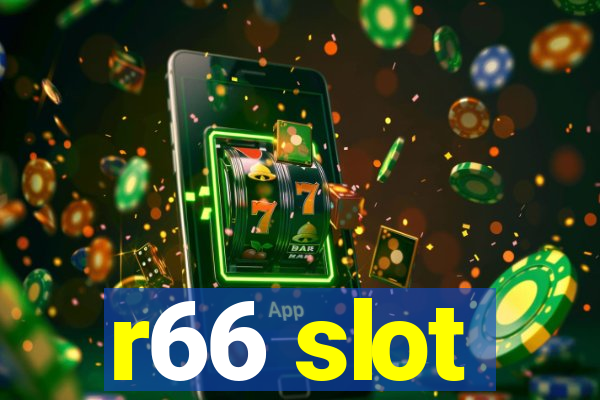 r66 slot