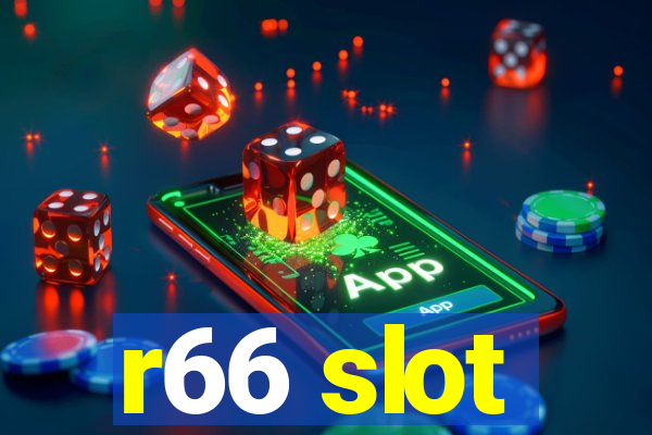 r66 slot