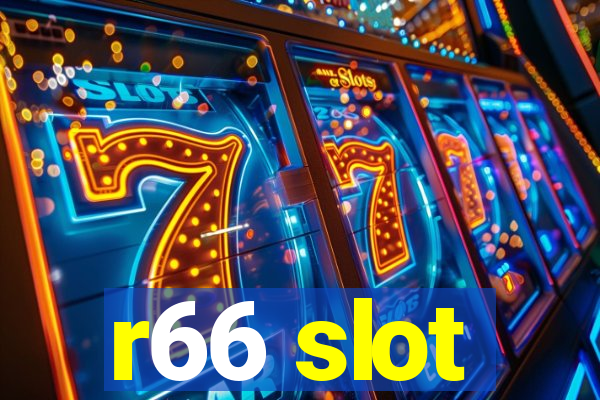 r66 slot