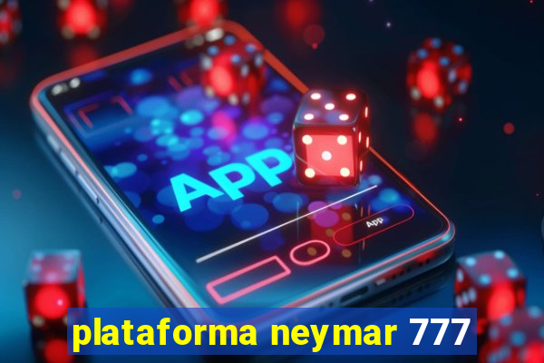 plataforma neymar 777