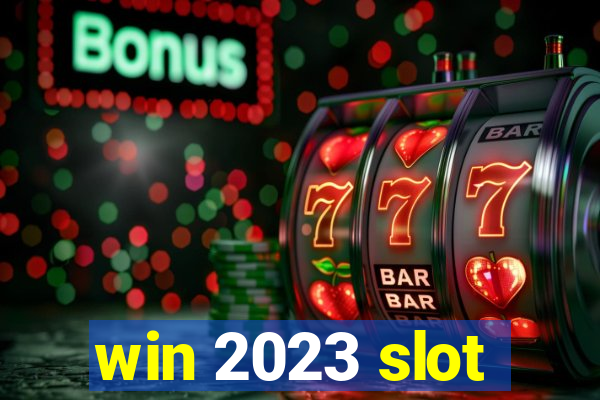 win 2023 slot