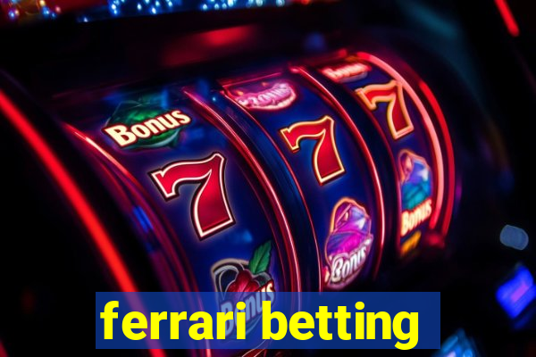 ferrari betting