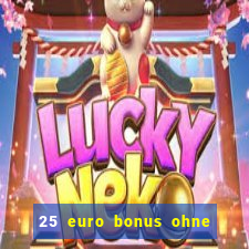 25 euro bonus ohne einzahlung casino 2023