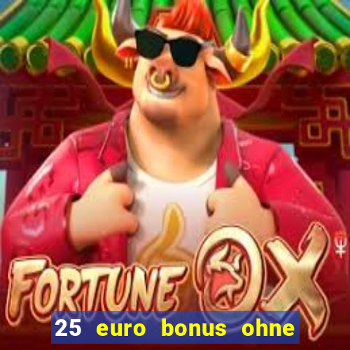 25 euro bonus ohne einzahlung casino 2023