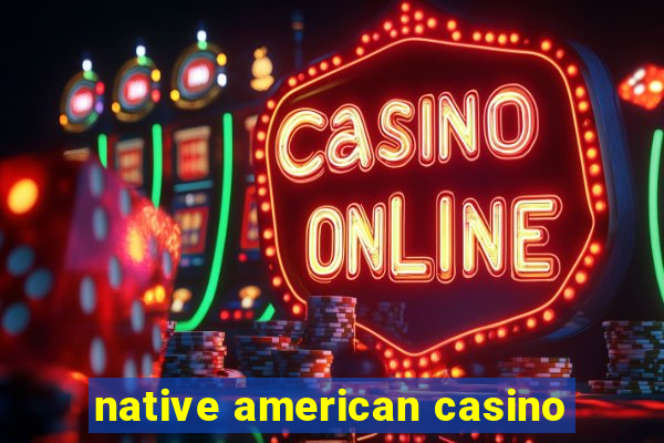 native american casino