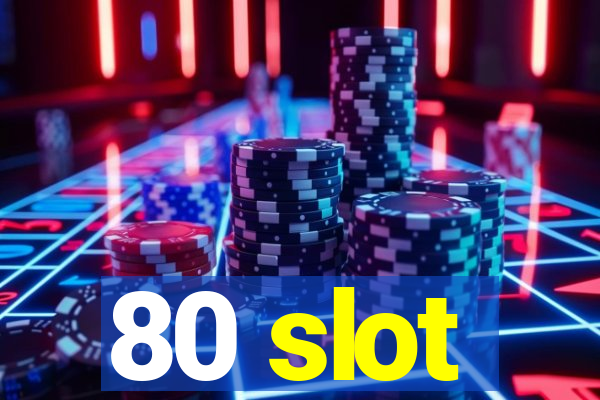 80 slot