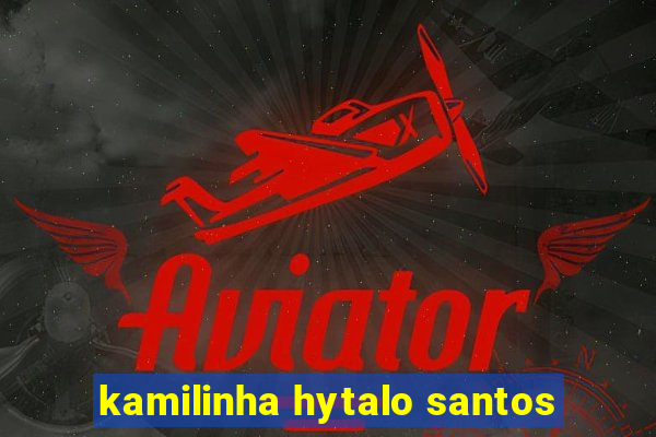 kamilinha hytalo santos