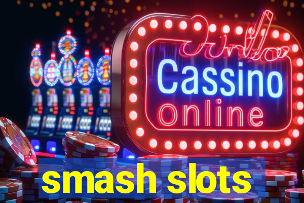 smash slots