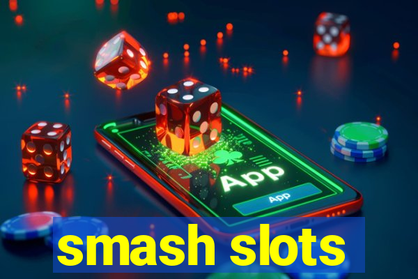 smash slots