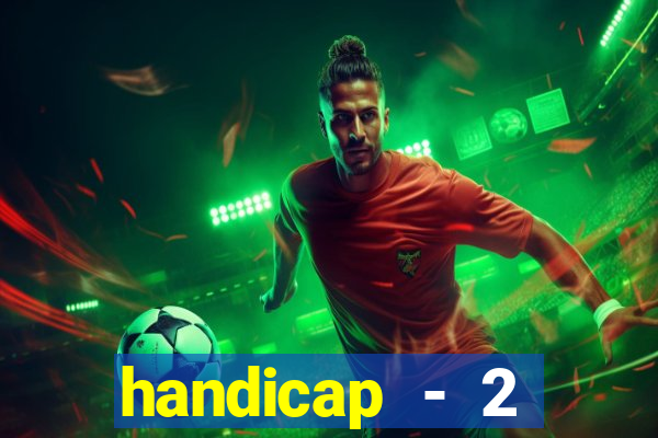 handicap - 2 resultado final