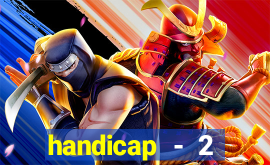 handicap - 2 resultado final