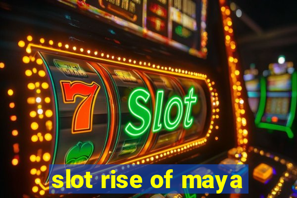 slot rise of maya