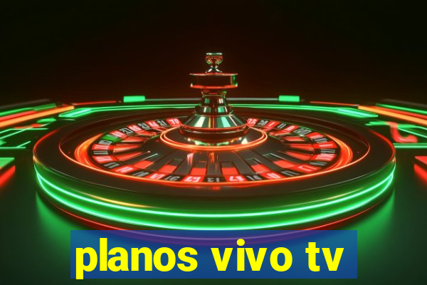 planos vivo tv