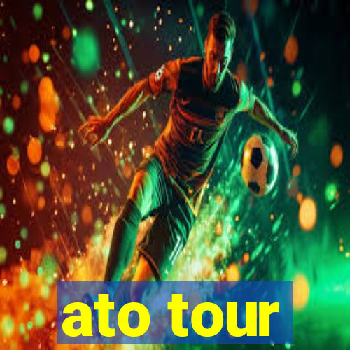 ato tour