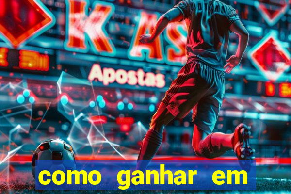 como ganhar em qualquer jogo