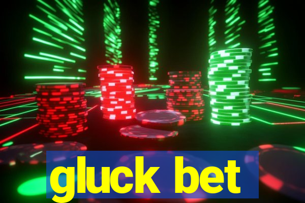 gluck bet