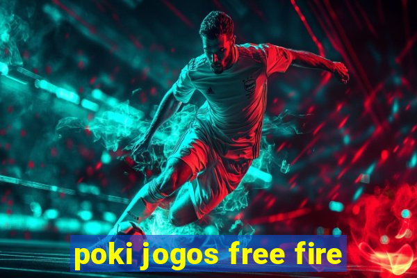 poki jogos free fire